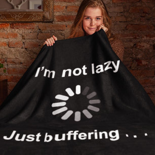 I'm Not Lazy - Just Buffering - Funny Teen Blanket