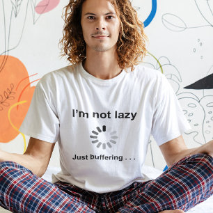 I'm Not Lazy - Just Buffering - Gamer Geek Joke T-Shirt