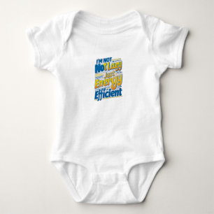 "I'm Not Lazy, Just Energy Efficient Baby Bodysuit