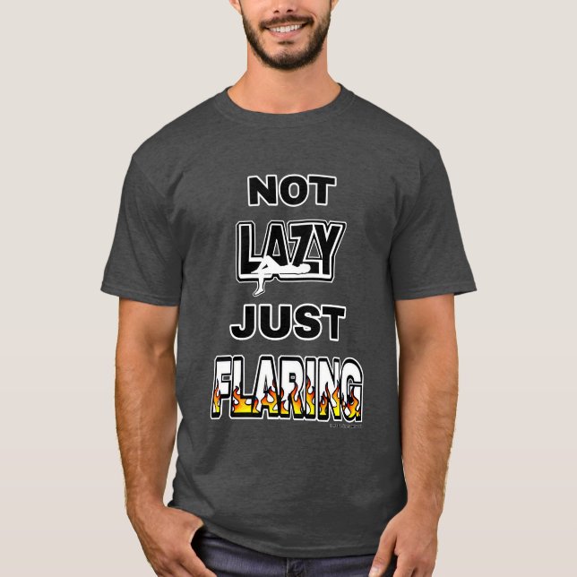 I'm Not Lazy Just Flaring T-Shirt (Front)