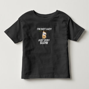 I'm Not Lazy Just Very Slow,Cute Sloth Gift Toddler T-Shirt