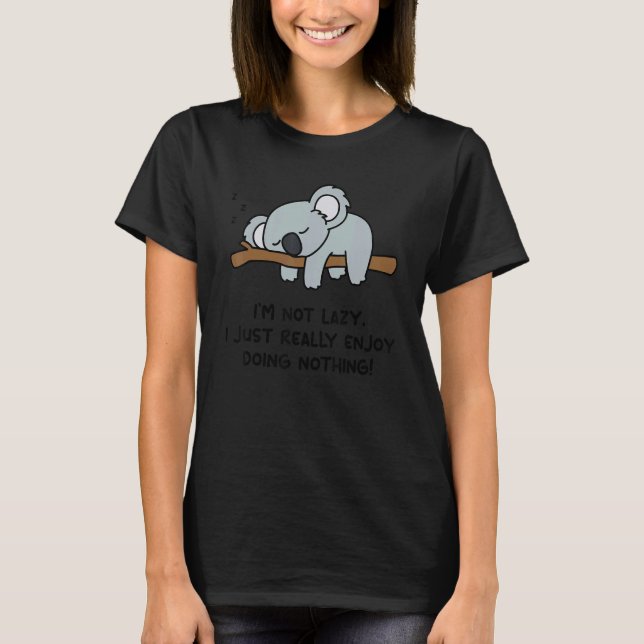 I'm Not Lazy Koala Bear      Koala T-Shirt (Front)
