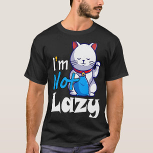 I'm Not Lazy Lazy Cat Cute Animals Humour Cat T-Shirt