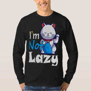 I'm Not Lazy Lazy Cat Cute Animals Humour Cat T-Shirt