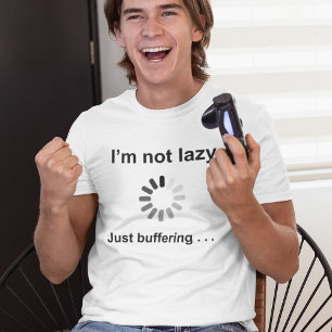 I'm Not Lazy (Loading Spinner) Just Buffering T-Shirt