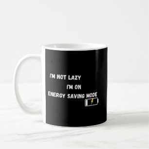 I'm Not Lazy On Energy Saving Mode Funny Coffee  Mug