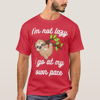 Im not Lazy Sloth Hanging Out Here T-Shirt