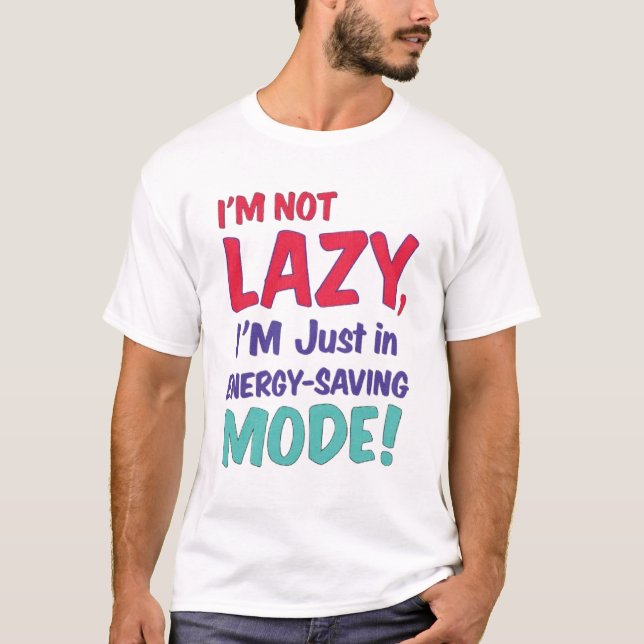I'm Not Lazy T-Shirt (Front)