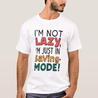 I'm Not Lazy T-Shirt