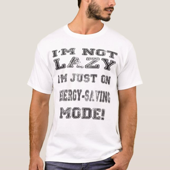 I'm Not Lazy, T-Shirt (Front)