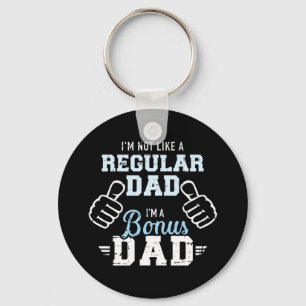 I'm not like a regular dad I'm a bonus dad Key Ring