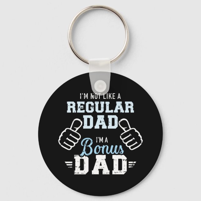 I'm not like a regular dad I'm a bonus dad Key Ring (Front)