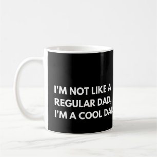 I'm Not Like A Regular Dad I'm A Cool Dad Funny Coffee Mug