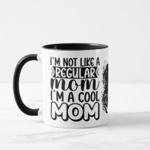 I'm Not Like A Regular Mum, Birthday Gifts Mug