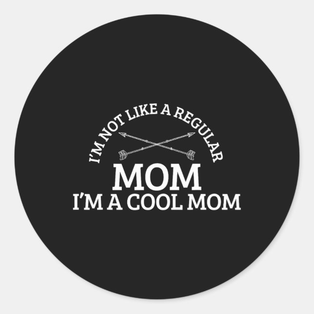 I'm Not Like A Regular Mum I'm A Cool Mum  Classic Round Sticker (Front)