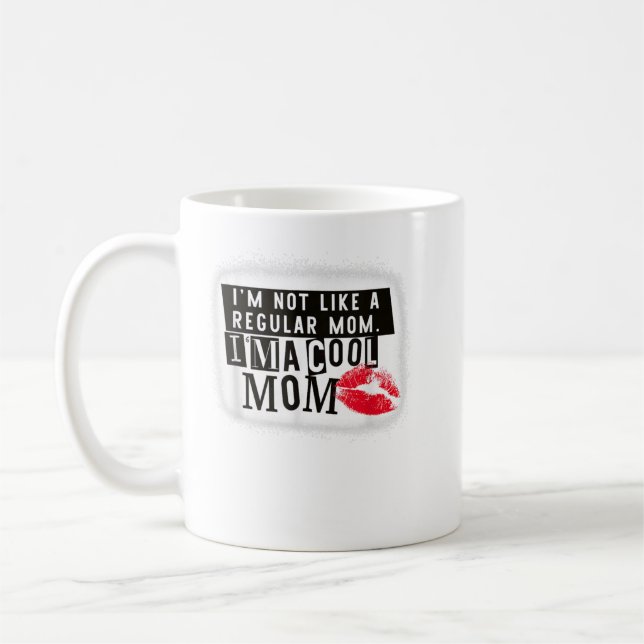 I'm not like a regular Mum. I'm a cool Mum Coffee Mug (Left)
