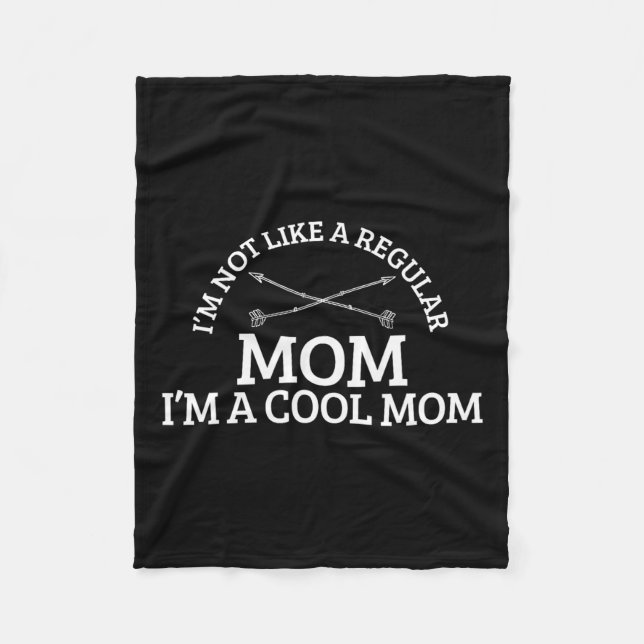 I'm Not Like A Regular Mum I'm A Cool Mum  Fleece Blanket (Front)