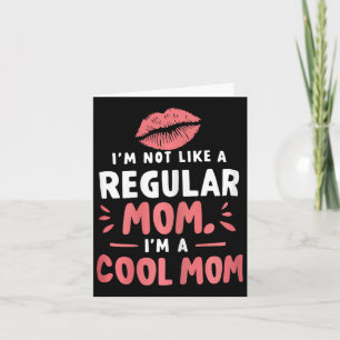 I'm Not Like A Regular Mum I'm A Cool-mum Funny Mo Card