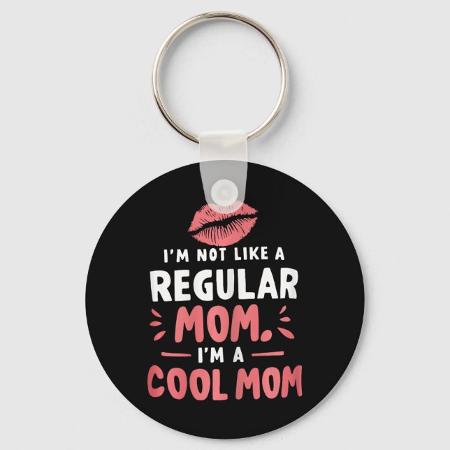 I'm Not Like A Regular Mum I'm A Cool-mum Funny Mo Key Ring (Front)