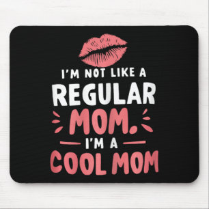 I'm Not Like A Regular Mum I'm A Cool-mum Funny Mo Mouse Mat