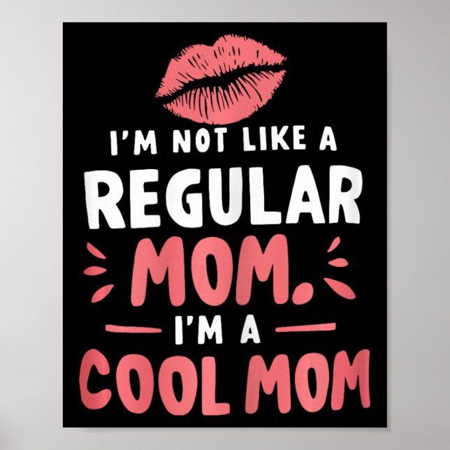I'm Not Like A Regular Mum I'm A Cool-mum Funny Mo Poster (Front)