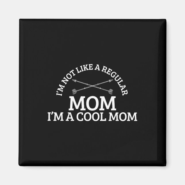 I'm Not Like A Regular Mum I'm A Cool Mum  Magnet (Front)