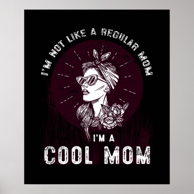 I'm Not Like A Regular Mum I'm A Cool Mum Mother's Poster (Front)