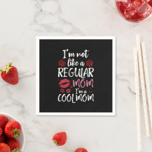 I'm Not Like A Regular Mum I'm A Cool-Mum Napkin
