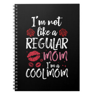 I'm Not Like A Regular Mum I'm A Cool-Mum Notebook