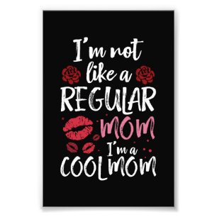 I'm Not Like A Regular Mum I'm A Cool-Mum Photo Print