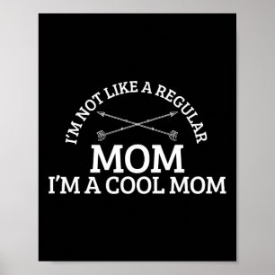 I'm Not Like A Regular Mum I'm A Cool Mum Poster