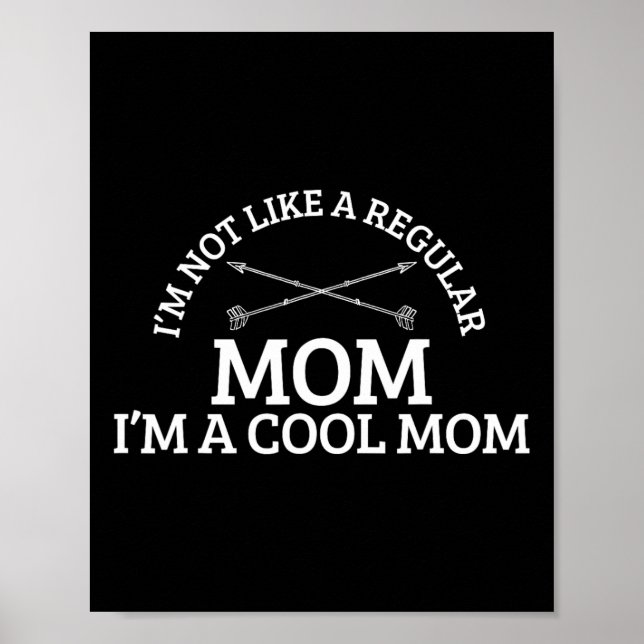 I'm Not Like A Regular Mum I'm A Cool Mum  Poster (Front)