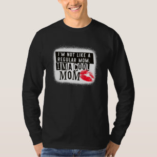 I'm Not Like A Regular Mum. I'm A Cool Mum T-Shirt