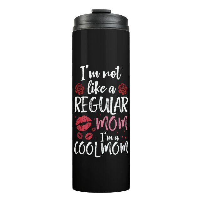 I'm Not Like A Regular Mum I'm A Cool-Mum Thermal Tumbler (Front)