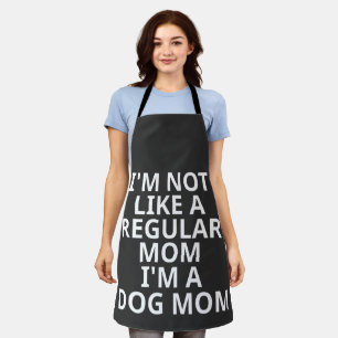 I'm Not Like A Regular Mum I'm A Dog Mum Apron