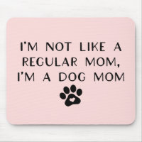 I'm Not Like A Regular Mum I'm A Dog Mum