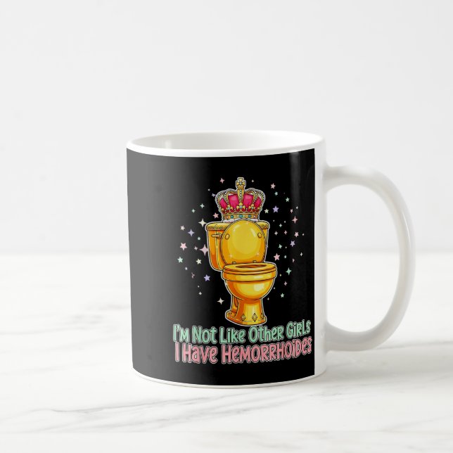 Im Not Like Other Girls I Have Hemorrhoids Toilet  Coffee Mug (Right)