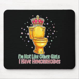 Im Not Like Other Girls I Have Hemorrhoids Toilet  Mouse Mat