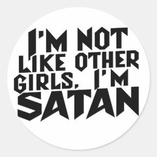 I'm Not Like Other Girls I'm Satan Funny Meme Classic Round Sticker