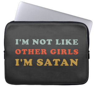 I'm Not Like Other Girls I'm Satan Funny Quotes Laptop Sleeve
