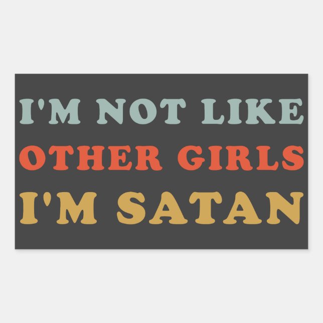 I'm Not Like Other Girls I'm Satan Funny Quotes Rectangular Sticker (Front)