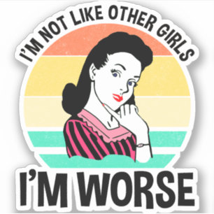 I'm Not Like Other Girls - I'm Worse
