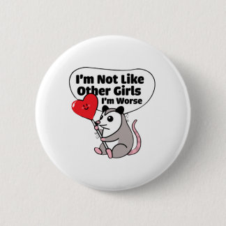 I'm Not Like Other Girls I'm Worse 6 Cm Round Badge