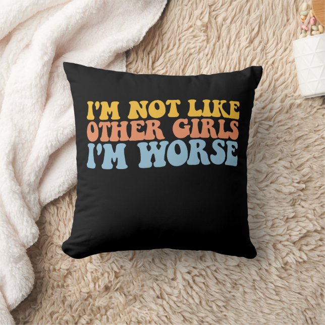 I'm Not Like Other Girls I'm Worse Groovy Retro Cushion (Blanket)