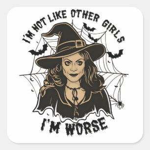 I'm not like Other Girls I'm Worse Halloween Witch Square Sticker