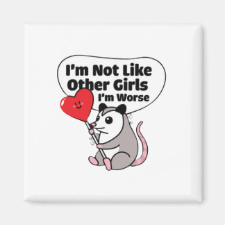 I'm Not Like Other Girls I'm Worse Magnet