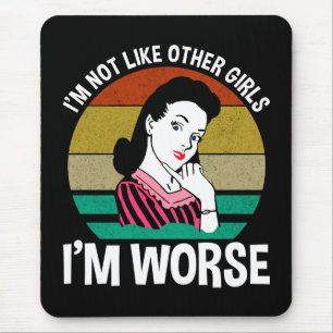 I'm Not Like Other Girls - I'm Worse Mouse Mat