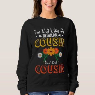 I'm Not Like Regular Cousin I'm A Cool Cousin Brot Sweatshirt