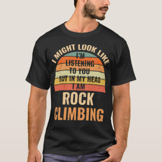 I'M Not Listening In My Head Funny Rock Climbing G T-Shirt