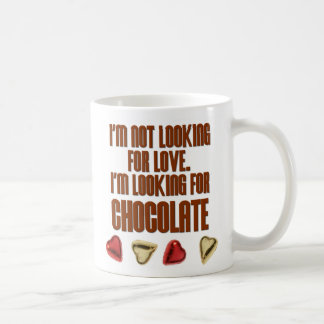 I'm Not Looking For Love, I'm Looking for Chocolat Coffee Mug